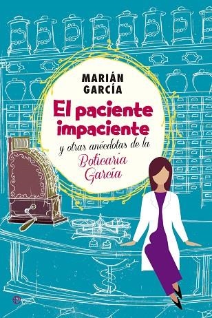 PACIENTE IMPACIENTE Y OTRAS ANECDOTAS DE LA BOTICARIA GARCIA | 9788490602973 | GARCIA,MARIAN