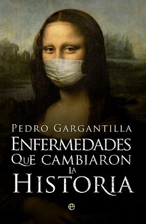 ENFERMEDADES QUE CAMBIARON LA HISTORIA | 9788490606025 | GARGANTILLA,PEDRO DR.