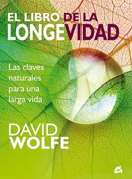 LIBRO DE LA LONGEVIDAD. LAS CLAVES NATURALES PARA UNA LARGA VIDA | 9788484456087 | WOLFE,DAVID