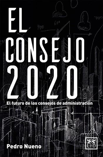 CONSEJO 2020. EL FUTURO DE LOS CONSEJOS DE ADMINISTRACION | 9788416624065 | NUENO,PEDRO