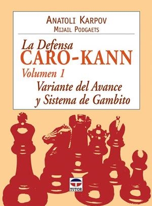 DEFENSA CARO-KANN 1. VARIANTE DEL AVANCE Y SISTEMA DE GAMBITO | 9788479026899 | KARPOV,ANATOLI PODGAETS,MIJAIL