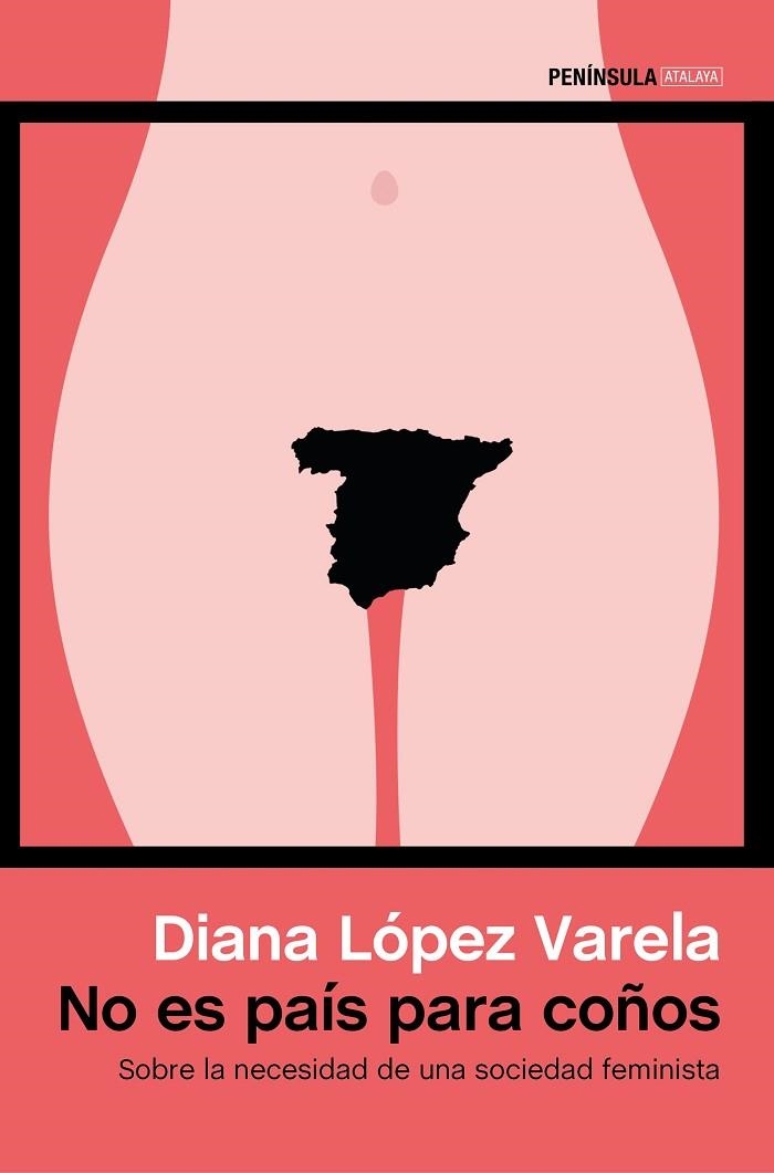 NO ES PAIS PARA COÑOS. SOBRE LA NECESIDAD DE UNA SOCIEDAD FEMINISTA | 9788499425450 | LOPEZ VARELA,DIANA