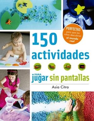 150 ACTIVIDADES PARA JUGAR SIN PANTALLAS | 9788426143525 | CITRO,ASIA