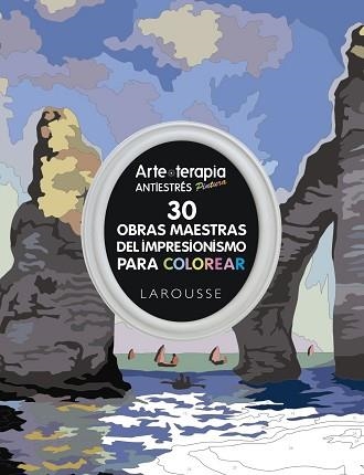 30 OBRAS MAESTRAS DEL IMPRESIONISMO PARA COLOREAR. ARTE-TERAPIA | 9788416641239
