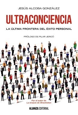 ULTRACONCIENCIA. LA ULTIMA FRONTERA DEL EXITO PERSONAL | 9788491044642 | ALCOBA GONZALEZ,JESUS