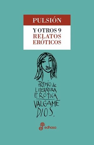 PULSION Y OTROS 9 RELATOS EROTICOS (2 PREMIO DE LITERATURA EROTICA VALGAME DIOS) | 9788435099714 | VARIOS AUTORES