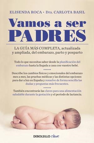 VAMOS A SER PADRES. LA GUIA MAS COMPLETA, ACTUALIZADA Y AMPLIADA, DEL EMABRAZO, PARTO Y POSPARTO | 9788499894867 | ROCA,ELISENDA BASIL,CARLOTA