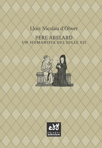 PERE ABELARD UN HUMANISTA DEL SEGLE XII | 9788494315848 | OLWER,LLUIS NICOLAU D,