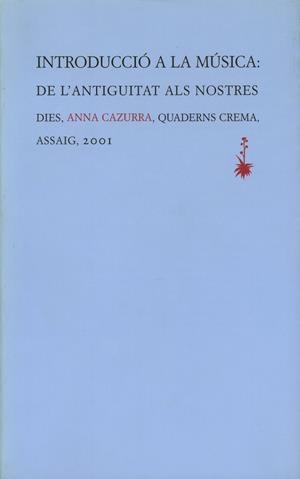 INTRODUCCIO A LA MUSICA DE L,ANTIGUITAT ALS NOSTRES DIES | 9788477273325 | CAZURRA,ANNA