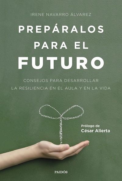PREPARALOS PARA EL FUTURO. CONSEJOS PARA DESARROLLAR LA RESILIENCIA EN EL AULA Y EN LA VIDA | 9788449332517 | NAVARRO ALVAREZ,IRENE