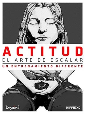 ACTITUD. EL ARTE DE ESCALAR. UN ENTRENAMIENTO DIFERENTE | 9788498293661 | ANDUJAR,JUAN JOSE (HIPPIE)