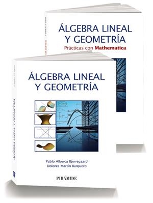 PACK ALGEBRA LINEAL Y GEOMETRIA + PRACTICAS CON MATHEMATICA | 9788436836424 | ALBERCA BJERREGAARD,PABLO MARTIN BARQUERO,DOLORES