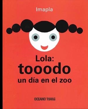 LOLA: TOOODO UN DIA EN EL ZOO | 9786074008258 | PLA,IMMA