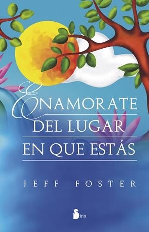 ENAMORATE DEL LUGAR EN QUE ESTAS | 9788416579013 | FOSTER,JEFF