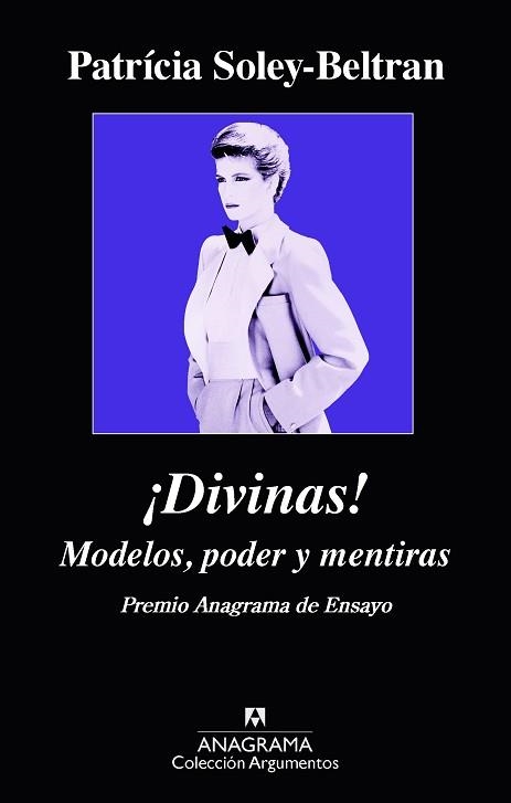 DIVINAS. MODELOS PODER Y MENTIRAS. PREMIO ANAGRAMA  DE ENSAYO | 9788433963840 | SOLEY-BELTRAN,PATRICIA