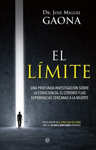 LIMITE UNA PROFUNDA INVESTIGACION SOBRE LA CONSCIENCIA EL CEREBRO Y LAS EXPERIENCIAS CERCANAS A LA MUERTE | 9788490604564 | GAONA,JOSE MIGUEL