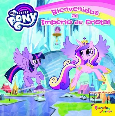 BIENVENIDOS AL IMPERIO DE CRISTAL | 9788408157076 | MY LITTLE PONY
