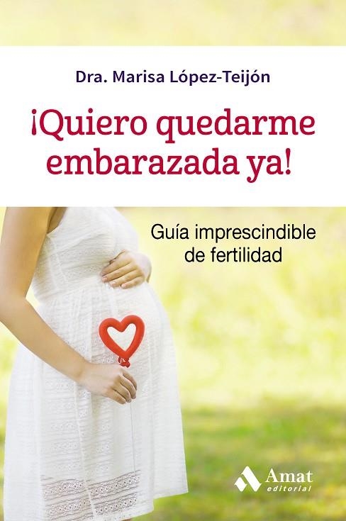 QUIERO QUEDRME EMBARAZADA YA! | 9788497359320 | LOPEZ-TEIJON,MARISA