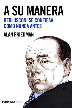 A SU MANERA. BERLUSCONI SE CONFIESA COMO NUNCA ANTES | 9788499425467 | FRIEDMAN,ALAN