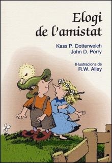 ELOGI DE L,AMISTAT. (IL-LUS.R.W.ALLEY) | 9788428529907 | DOTTERWEICH,KASS P.