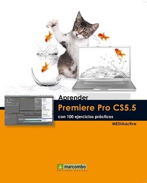 PREMIERE PRO CS5.5 CON 100 EJERCICIOS PRACTICOS | 9788426717665 | MEDIAACTIVE