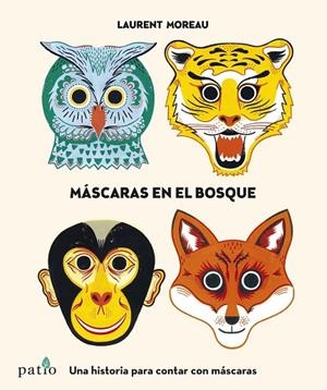 MASCARAS EN EL BOSQUE | 9788416429745 | MOREAU,LAURENT