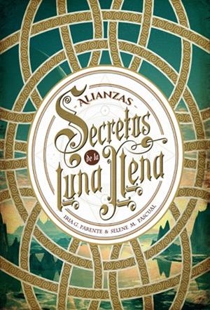 SECRETOS DE LA LUNA LLENA 1. LLENA ALIANZAS | 9788424658588 | PARENTE, IRIA G./PASCUAL, SELENE M.