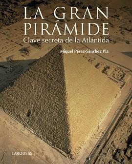 GRAN PIRAMIDE. CLAVE SECRETA DE LA ATLANTIDA | 9788416641147 | PEREZ-SANCHEZ PLA,MIQUEL