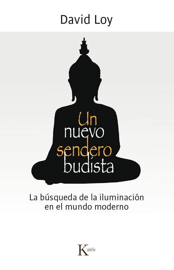 UN NUEVO SENDERO BUDISTA. LA BUSQUEDA DE LA ILUMINACION EN EL MUNDO MODERNO | 9788499884851 | LOY,DAVID