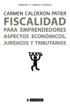 FISCALIDAD PARA EMPRENDEDORES, ASPECTOS ECONOMICOS, JURIDICOS Y TRIBUTARIOS | 9788491166047 | CALDERON PATIER,C.