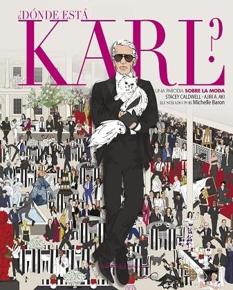 DONDE ESTA KARL? UNA PARODIA SOBRE EL MUNDO DE LA MODA | 9788426144027 | CALDWELL,STACEY AKI,AJIRI A. BARON,MICHELLE