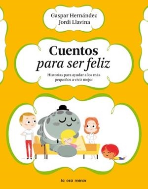 CUENTOS PARA SER FELIZ. HISTORIAS PARA AYUDAR A LOS MAS PEQUEÑOS A VIVIR MEJOR | 9788492766369 | LLAVINA,JORDI HERNANDEZ,GASPAR SARDA,MARC