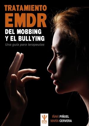 TRATAMIENTO EMDR DEL MOBBING Y EL BULLYING. UNA GUIA PARA TERAPEUTAS | 9788497276580 | PIÑUEL Y ZABALA,IÑAKI CERVERA,MARIA