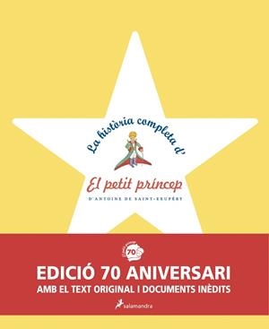 HISTORIA COMPLETA D,EL PETIT PRINCEP. EDICIO 70 ANIVERSARI. AMB EL TEXT ORIGINAL I DOCUMENTS INEDITS | 9788498385601 | SAINT-EXUPERY,ANTOINE DE