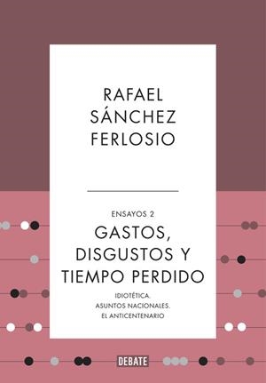 ENSAYOS 2. GASTOS DISGUSTOS Y TIEMPO PERDIDO | 9788499925530 | SANCHEZ FERLOSIO,RAFAEL