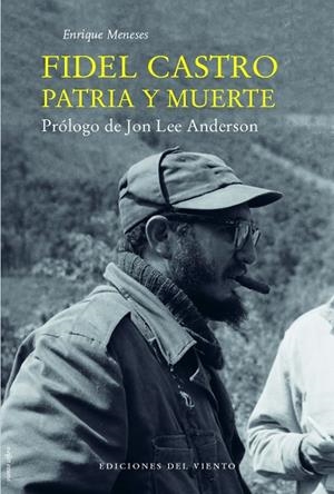 FIDEL CASTRO, PATRIA Y MUERTE | 9788415374732 | MENESES,ENRIQUE