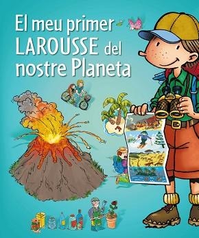 MEU PRIMER LAROUSSE DEL NOSTRE PLANETA | 9788415785422