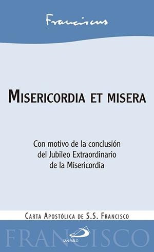 MISERICORDIA ET MISERA. CARTA APOSTÓLICA DE S.S. FRANCISCO CON MOTIVO DE LA CONCLUSIÓN DEL JUBILEO EXTRA | 9788428552462 | PAPA FRANCISCO