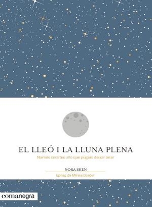 LLEO I LA LLUNA PLENA NOMES SERA TEU ALLO QUE PUGUIS DEIXAR ANAR | 9788416605194 | SHEN,NORA