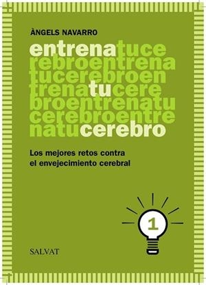 ENTRENA TU CEREBRO 1 LOS MEJORES RETOS CONTRA EL ENVEJECIMIENTO CEREBRAL | 9788469601815 | NAVARRO,ANGELS
