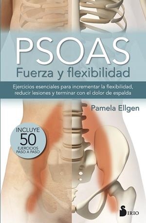 PSOAS FUERZA Y FLEXIBILIDAD. EJERCICIOS ESENCIALES PARA INCREMENTAR LA FLEXIBILIDAD, REDUCIR LESIONES Y TERMINAR CON EL DOLOR DE ESPALDA | 9788416579747 | ELLGEN,PAMELA