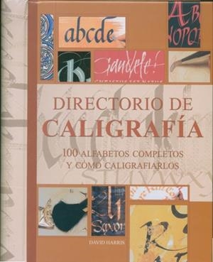 DIRECTORIO DE CALIGRAFIA. 100 ALFABETOS COMPLETOS Y COMO CALIGRAFIARLOS | 9788495376466 | HARRIS,DAVID
