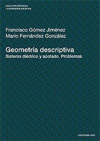 GEOMETRIA DESCRIPTIVA. SISTEMA DIEDRICO Y ACOTADO. PROBLEMAS | 9788483018866 | GOMEZ JIMENEZ,FRANCISCO FERNANDEZ GONZALEZ,MARIO