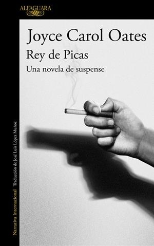 REY DE PICAS. UNA NOVELA DE SUSPENSE | 9788420420912 | OATES,JOYCE CAROL