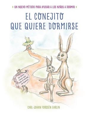 CONEJITO QUE QUIERE DORMIRSE: UN NUEVO METODO PARA AYUDAR A LOS NIÑOS A DORMIR | 9788448845926 | FORSSEN EHRLIN,CARL-JOHAN