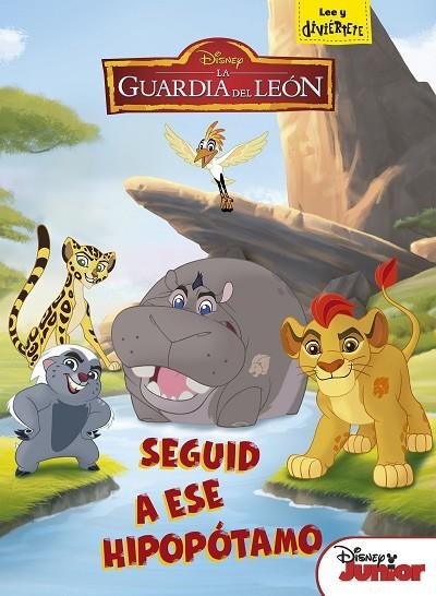 SEGUID A ESE HIPOPOTAMO. LA GUARDIA DEL LEON | 9788499518497 | DISNEY