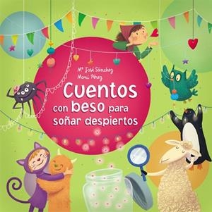CUENTOS CON BESO PARA SOÑAR DESPIERTOS | 9788448846794 | PEREZ,MONI SANCHEZ,MªJOSE