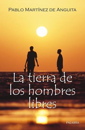 TIERRA DE LOS HOMBRES LIBRES | 9788498405248 | MARTINEZ DE ANGUITA,PABLO
