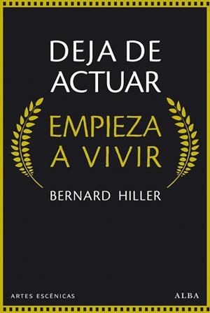 DEJA DE ACTUAR.EMPIEZA A VIVIR | 9788490651148 | HILLER,BERNARD