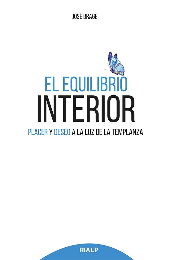 EQUILIBRIO INTERIOR. PLACER Y DESEO A LA LUZ DE LA TEMPLANZA | 9788432146329 | BRAGE TUÑON,JOSE
